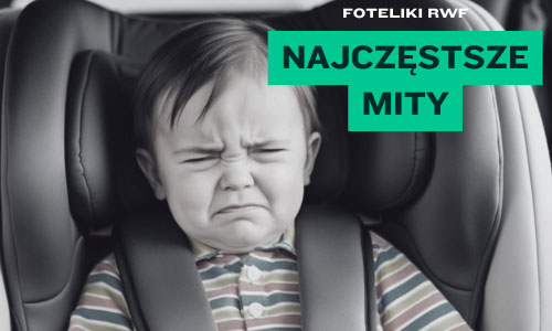Foteliki RWF - obalamy mity!